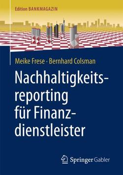 Nachhaltigkeitsreporting für Finanzdienstleister von Colsman,  Bernhard, Frese,  Meike