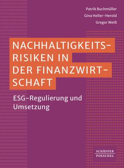 Nachhaltigkeitsrisiken in der Finanzwirtschaft von Buchmüller,  Patrik, Heller-Herold,  Gina, Weiss,  Gregor