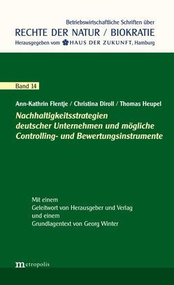 Nachhaltigkeitsstrategien deutscher Unternehmen und mögliche Controlling- und Bewertungsinstrumente von Diroll,  Christina, Flentje,  Ann-Kathrin, Heupel,  Thomas