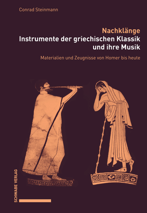 Nachklänge. Instrumente der griechischen Klassik und ihre Musik von Steinmann,  Conrad