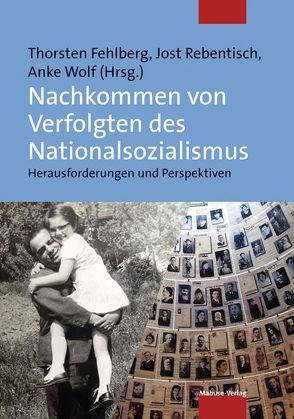 Nachkommen von Verfolgten des Nationalsozialismus von Fehlberg,  Thorsten, Rebentisch,  Jost, Wolf,  Anke