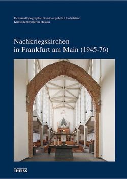Nachkriegskirchen in Frankfurt am Main (1945-76) von Berkemann,  Karin, Landesamt für Denkmalpflege Hessen