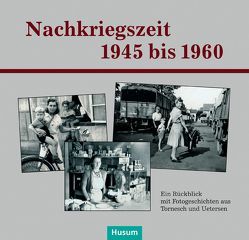 Nachkriegszeit 1945–1960 von Frauen-Geschichtswerkstätten Tornesch und Uetersen, Schlapkohl,  Annette