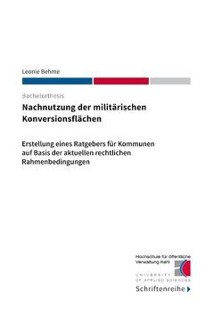 Nachnutzung der militärischen Konversionsflächen von Behme,  Leonie, Hochschule für öffentliche Verwaltung Kehl