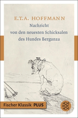 Nachricht von den neuesten Schicksalen des Hundes Berganza von Hoffmann,  E T A