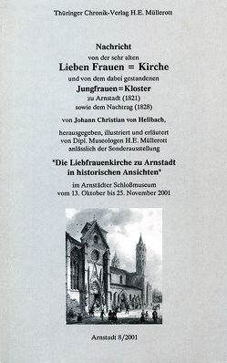 Nachricht von der sehr alten Lieben Frauen-Kirche und von dem dabei gestandenen Jungfrauen-Kloster zu Arnstadt (1821) von Hellbach,  J C, Müllerott,  H