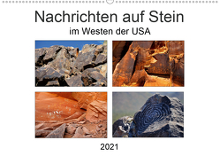 Nachrichten auf Stein – im Westen der USA (Wandkalender 2021 DIN A2 quer) von Wilczek,  Dieter-M.
