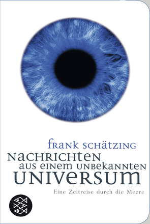 Nachrichten aus einem unbekannten Universum von Schätzing,  Frank