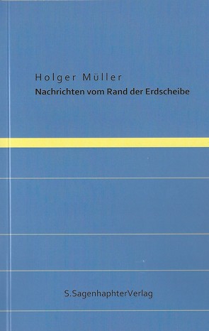 Nachrichten vom Rand der Erdscheibe von Müller,  Holger