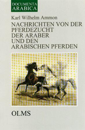 Nachrichten von der Pferdezucht der Araber und den arabischen Pferden von Ammon,  Karl Wilhelm