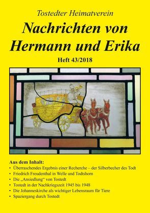 Nachrichten von Hermann und Erika Heft 43/2018 von Verein für Geschichte,  Natur- und Heimatkunde Tostedt und Umgebung e.V.