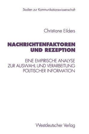 Nachrichtenfaktoren und Rezeption von Eilders,  Christiane
