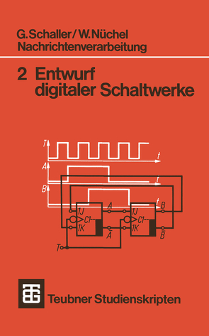 Nachrichtenverarbeitung Entwurf digitaler Schaltwerke von Nüchel,  W., Schaller,  G.