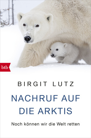 Nachruf auf die Arktis von Lutz,  Birgit