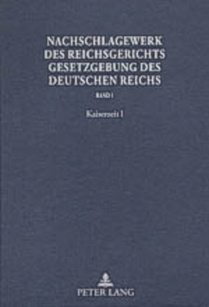 Nachschlagewerk des Reichsgerichts – Gesetzgebung des Deutschen Reichs von Glöckner,  Hans Peter, Schubert,  Werner