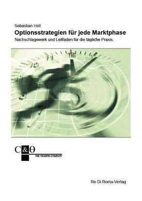 Nachschlagewerk und Leitfaden für die tägliche PraxisOptionsstrategien für jede Marktphase von Hell,  Sebastian