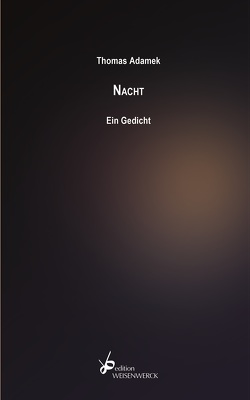 Nacht. Ein Gedicht von Adamek,  Thomas