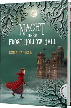 Nacht über Frost Hollow Hall von Carroll,  Emma, Körting,  Verena