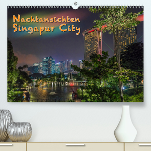 Nachtansichten Singapur City (Premium, hochwertiger DIN A2 Wandkalender 2021, Kunstdruck in Hochglanz) von Gödecke,  Dieter