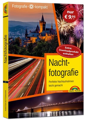 Nachtfotografie – Perfekte Nachtaufnahmen leicht gemacht von Kettermann,  Karsten