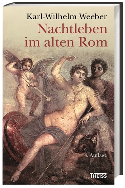 Nachtleben im alten Rom von Weeber,  Karl-Wilhelm