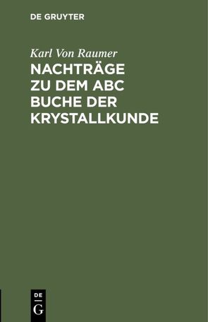 Nachträge zu dem ABC Buche der Krystallkunde von Raumer,  Karl Von