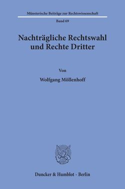 Nachträgliche Rechtswahl und Rechte Dritter. von Möllenhoff,  Wolfgang