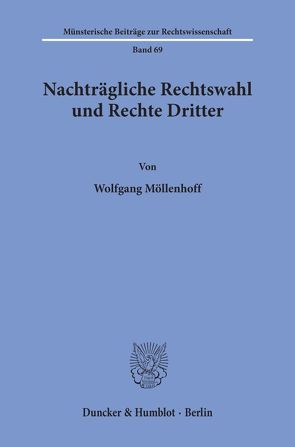 Nachträgliche Rechtswahl und Rechte Dritter. von Möllenhoff,  Wolfgang