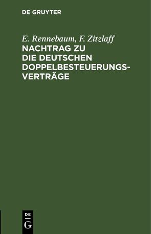 Nachtrag zu Die deutschen Doppelbesteuerungsverträge von Rennebaum,  E., Zitzlaff,  F.