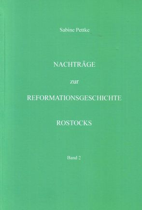 Nachträge zur Reformationsgeschichte Rostocks von Pettke,  Sabine