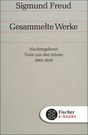 Nachtragsband: Texte aus den Jahren 1885 bis 1938 von Freud,  Sigmund, Grubrich-Simitis,  Ilse, Richards,  Angela