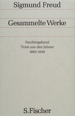 Nachtragsband: Texte aus den Jahren 1885 bis 1938 von Freud,  Sigmund, Grubrich-Simitis,  Ilse, Richards,  Angela