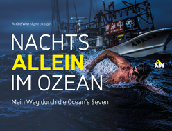 Nachts allein im Ozean. Mein Weg durch die Ocean’s Seven von Eggers,  Erik, Wiersig,  André