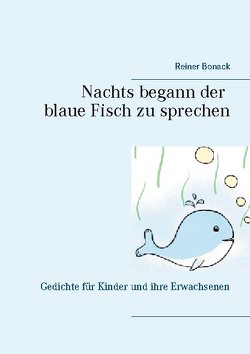 Nachts begann der blaue Fisch zu sprechen von Bonack,  Reiner