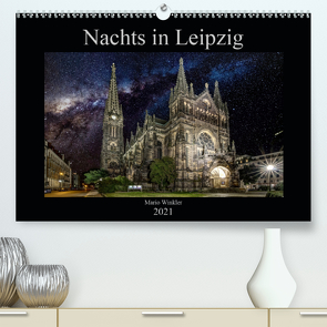 Nachts in Leipzig (Premium, hochwertiger DIN A2 Wandkalender 2021, Kunstdruck in Hochglanz) von Winkler,  Mario