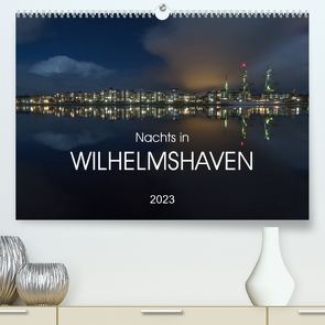 Nachts in Wilhelmshaven Edition mit maritimen Motiven (Premium, hochwertiger DIN A2 Wandkalender 2023, Kunstdruck in Hochglanz) von Giesers,  Stephan