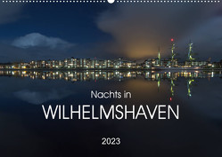 Nachts in Wilhelmshaven Edition mit maritimen Motiven (Wandkalender 2023 DIN A2 quer) von Giesers,  Stephan