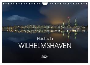 Nachts in Wilhelmshaven Edition mit maritimen Motiven (Wandkalender 2024 DIN A4 quer), CALVENDO Monatskalender von Giesers,  Stephan