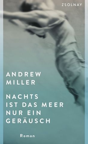 Nachts ist das Meer nur ein Geräusch von Miller,  Andrew, Stingl,  Nikolaus