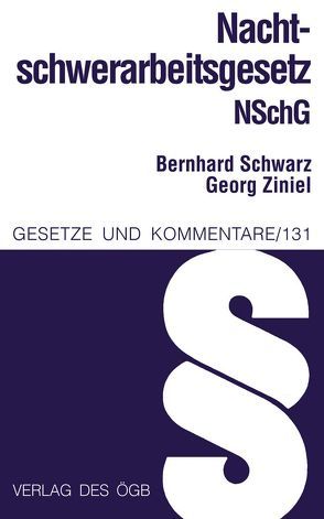 Nachtschwerarbeitsgesetz von Schwarz,  Bernhard, Ziniel,  Georg