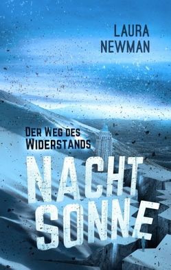 Nachtsonne – Der Weg des Widerstands von Newman,  Laura