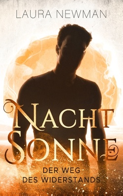 Nachtsonne – Der Weg des Widerstands von Newman,  Laura