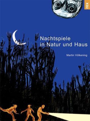 Nachtspiele in Natur und Haus von Fischer,  Christoph, Völkening,  Martin