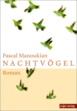 Nachtvögel von Calvillo,  Dorothee, Manoukian,  Pascal