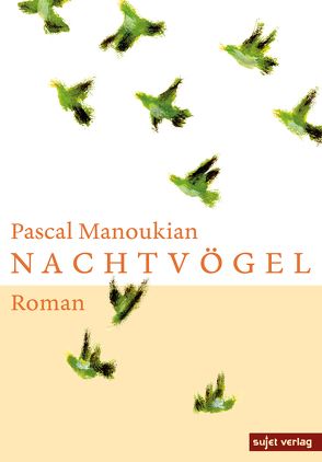 Nachtvögel von Calvillo,  Dorothee, Manoukian,  Pascal