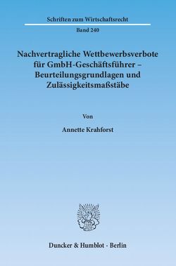 Nachvertragliche Wettbewerbsverbote für GmbH-Geschäftsführer – Beurteilungsgrundlagen und Zulässigkeitsmaßstäbe. von Krahforst,  Annette