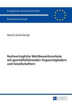 Nachvertragliche Wettbewerbsverbote mit geschäftsführenden Organmitgliedern und Gesellschaftern von Gerigk,  Martin David