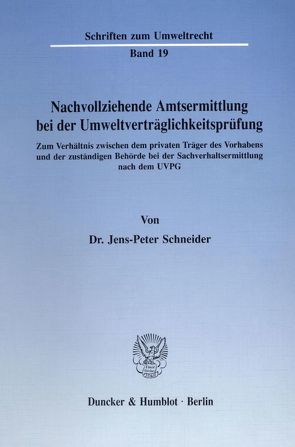 Nachvollziehende Amtsermittlung bei der Umweltverträglichkeitsprüfung. von Schneider,  Jens-Peter