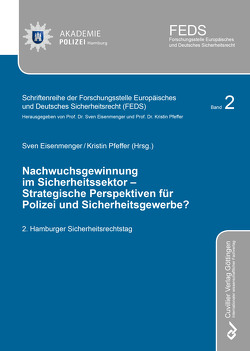Nachwuchsgewinnung im Sicherheitssektor – Strategische Perspektiven für Polizei und Sicherheitsgewerbe? von Eisenmenger,  Sven