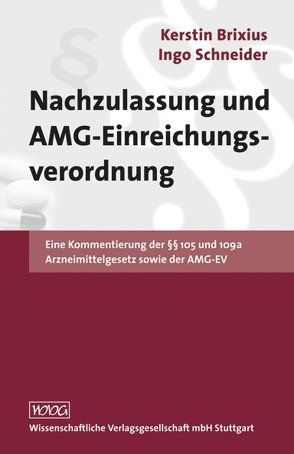 Nachzulassung und AMG-Einreichungsverordnung von Brixius,  Kerstin, Schneider,  Ingo